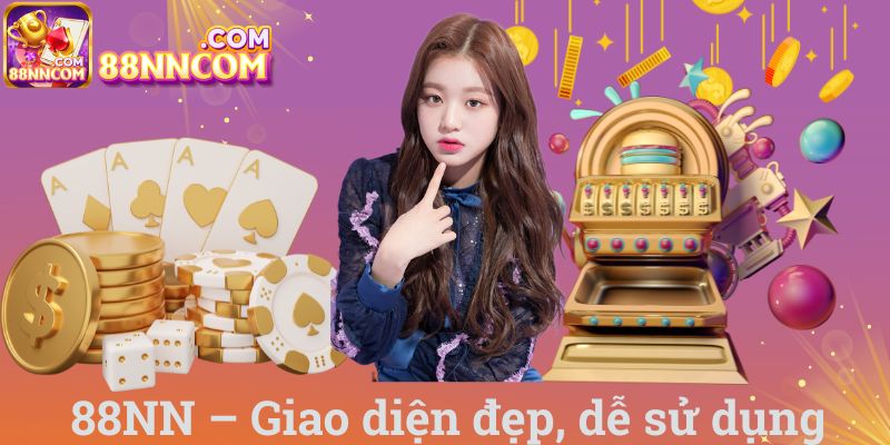 88NN – Giao diện đẹp, dễ sử dụng