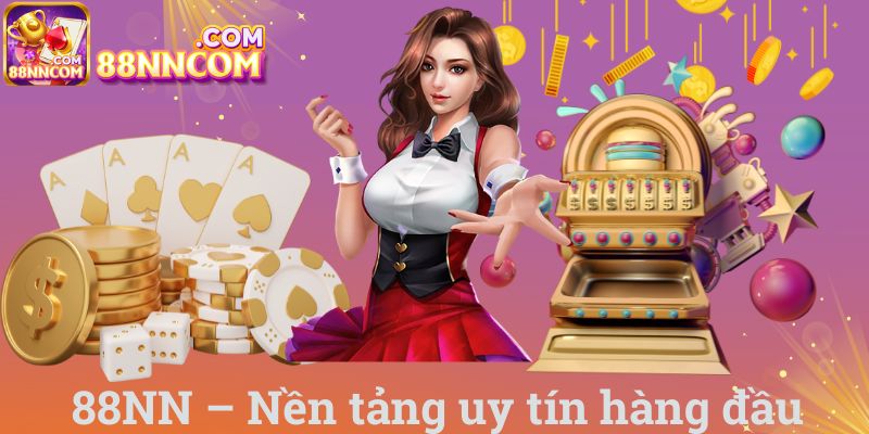 88NN – Nền tảng uy tín hàng đầu