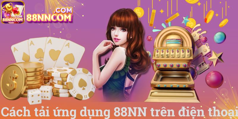 Cách tải ứng dụng 88NN trên điện thoại