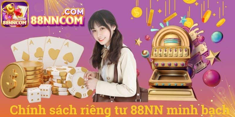 Chính sách riêng tư 88NN minh bạch