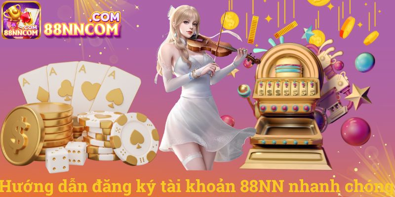 Hướng dẫn đăng ký tài khoản 88NN nhanh chóng