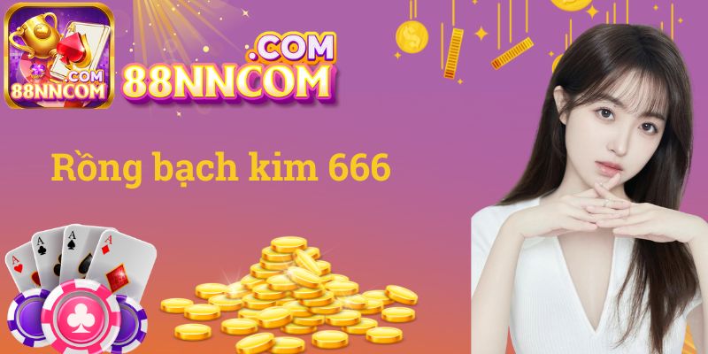 rồng bạch kim 666