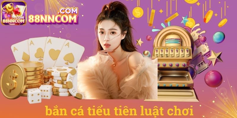 Bắn cá tiểu tiên luật chơi