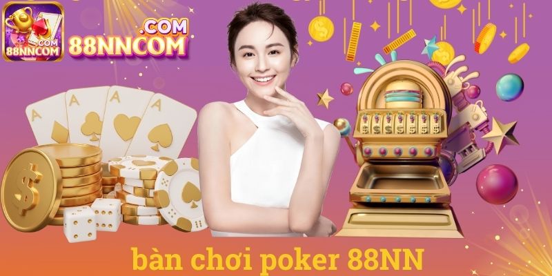 Bàn chơi poker 88NN