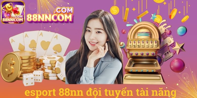 Esport 88nn đội tuyển tài năng