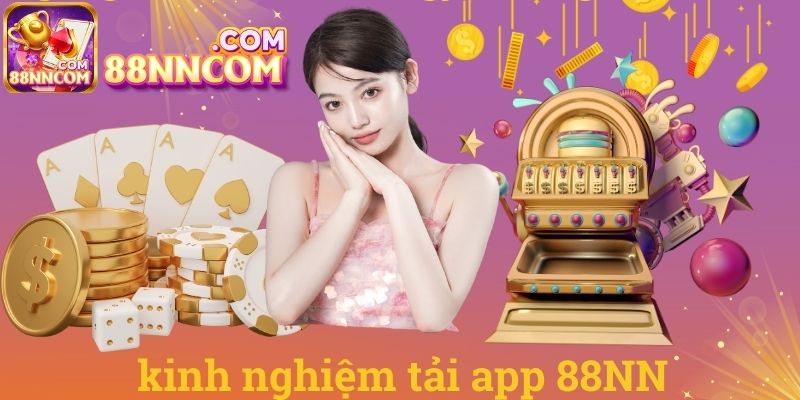 Kinh nghiệm tải app 88NN