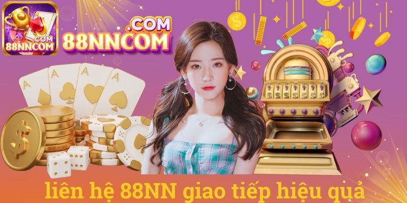 Liên hệ 88NN giao tiếp hiệu quả