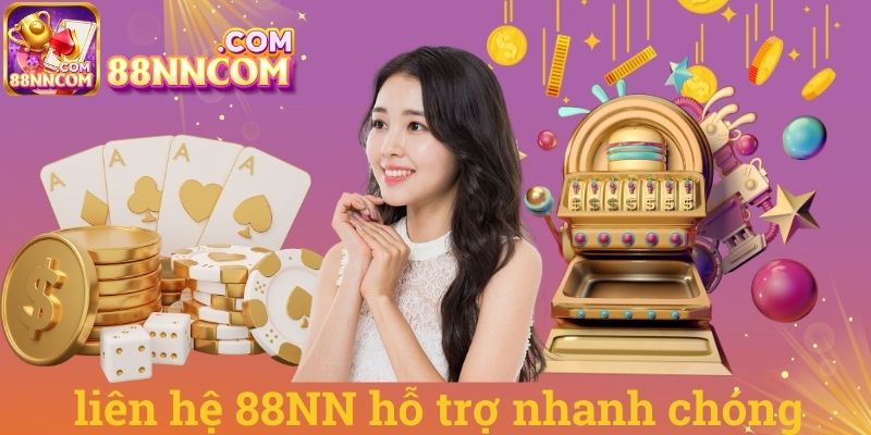 Liên hệ 88NN hỗ trợ nhanh chóng