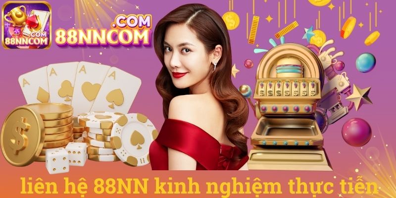 Liên hệ 88NN kinh nghiệm thực tiễn