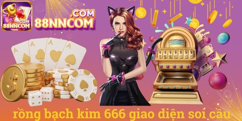 Rồng bạch kim 666 giao diện soi cầu