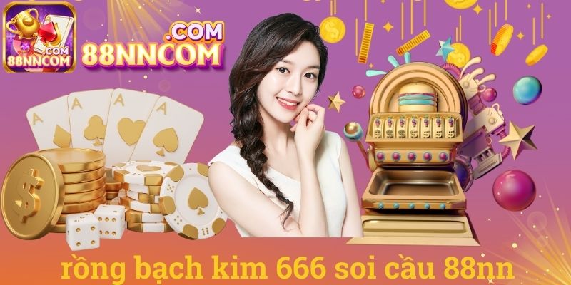 Rồng bạch kim 666 soi cầu 88nn