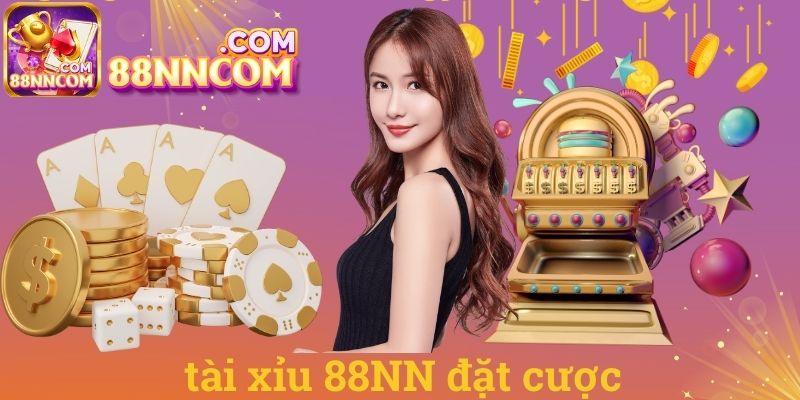 Tài xỉu 88NN đặt cược