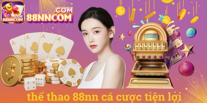 Thể thao 88NN cá cược tiện lợi