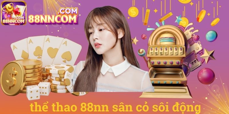 Thể thao 88NN sân cỏ sôi động